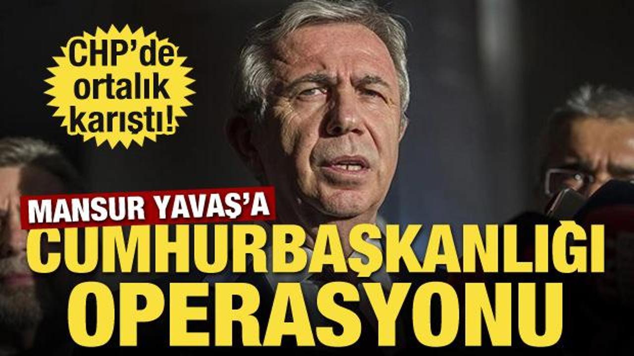 CHP’de ortalık karıştı! Mansur Yavaş’a cumhurbaşkanlığı operasyonu