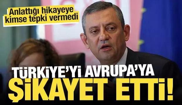 Özgür Özel şimdi de Brüksel'de Türkiye'yi şikayet etti
