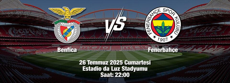 Benfica–Fenerbahçe hazırlık maçı ne zaman, saat kaçta, hangi kanalda yayınlanacak?