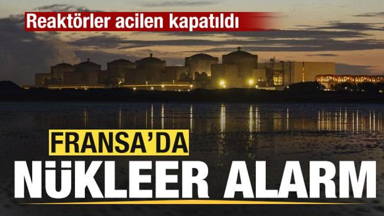 Fransa’da nükleer alarm! Reaktörler acilen kapatıldı