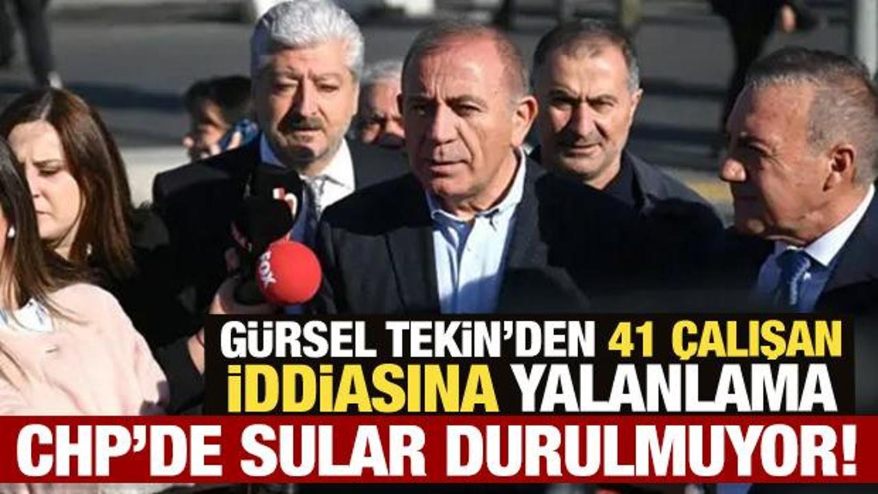 CHP’de sular durulmuyor! Gürsel Tekin’den 41 çalışan iddiasına yalanlama
