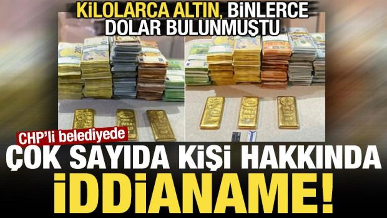 Kilolarca altın, binlerce dolar bulunmuştu! CHP’li belediyede 41 kişi hakkında iddianame