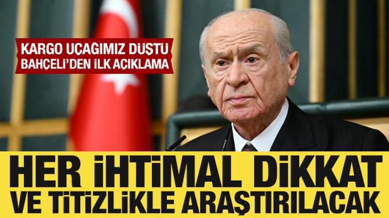 Bahçeli’den düşen kargo uçağıyla ilgili açıklama