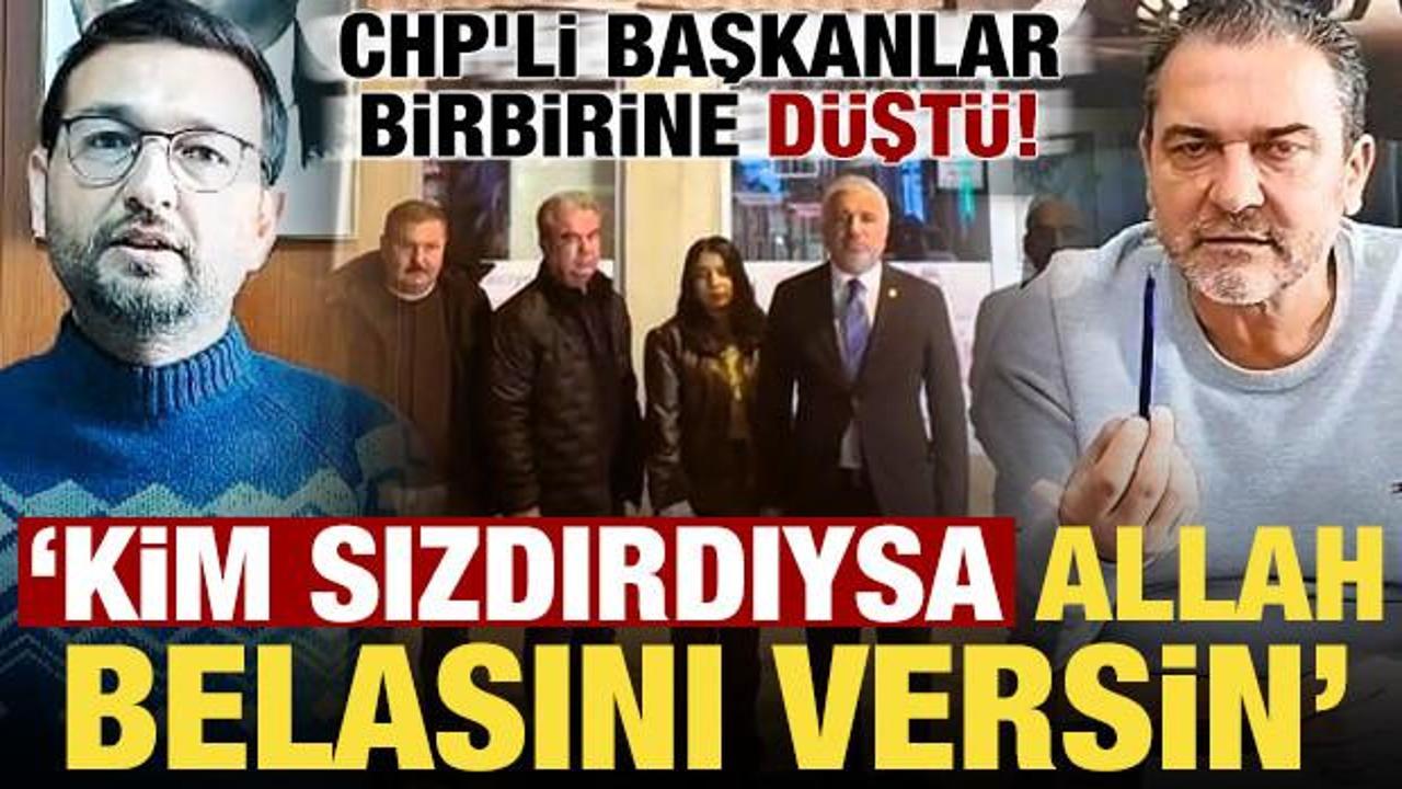 CHP’de yeni kriz! Başkanlar birbirine düştü: Kim sızdırdıysa Allah belasını versin…