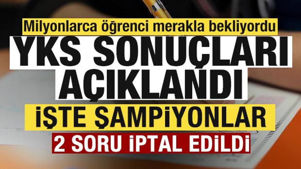 Son dakika: 2026 YKS sonuçları açıklandı! 2 soru iptal edildi! İşte şampiyonlar