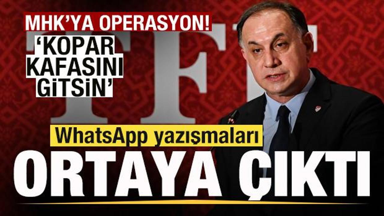 MHK’ya dev operasyon! WhatsApp yazışmaları ortaya çıktı: Kopar kafasını gitsin