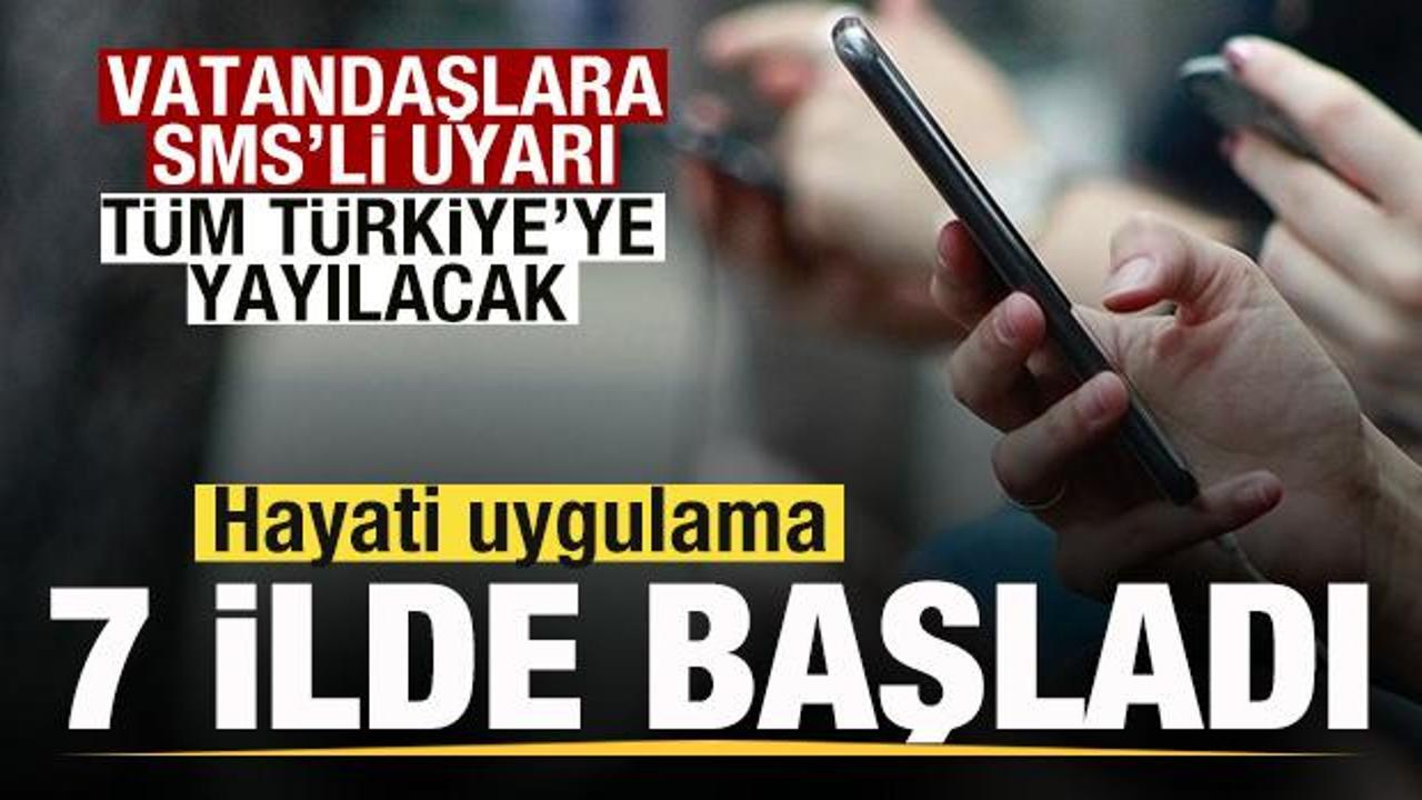 Yeni uygulama 7 ilde başladı! Vatandaşlara SMS’li uyarı! Tüm Türkiye’ye yayılacak